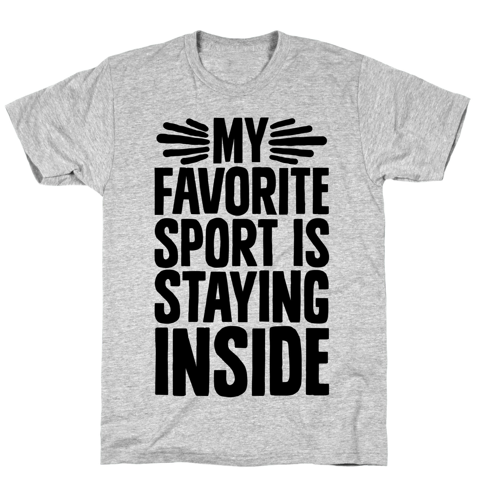 My Favorite Sport Is Staying Inside T-Shirt